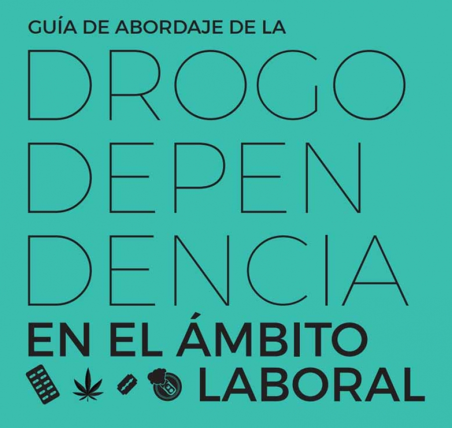 Gua de abordaje de la drogodependencia en el mbito laboral