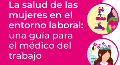 La salud de las mujeres en el entorno laboral: una gu�a para el m�dico del trabajo